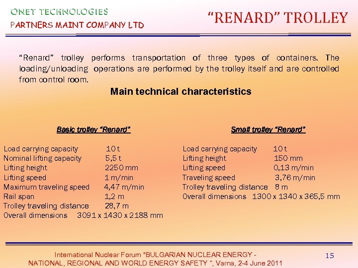 PARTNERS MAINT COMPANY LTD “RENARD” TROLLEY “Renard” trolley performs transportation of three types of