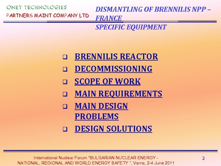 PARTNERS MAINT COMPANY LTD q q q DISMANTLING OF BRENNILIS NPP – FRANCE SPECIFIC