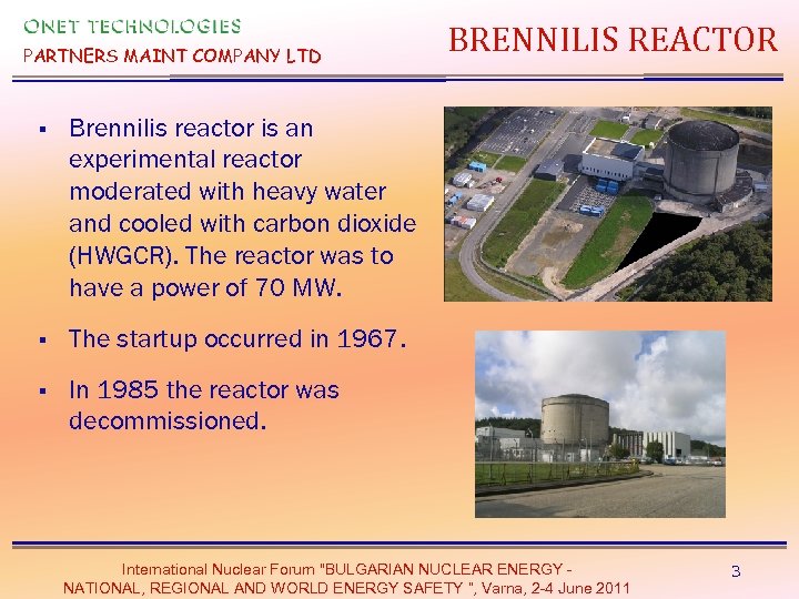 PARTNERS MAINT COMPANY LTD § Brennilis reactor is an experimental reactor moderated with heavy