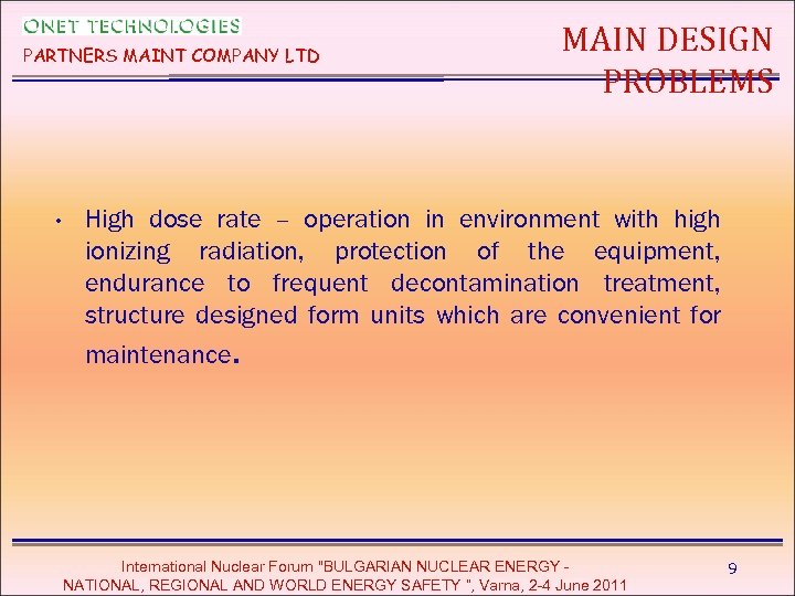 PARTNERS MAINT COMPANY LTD • MAIN DESIGN PROBLEMS High dose rate – operation in