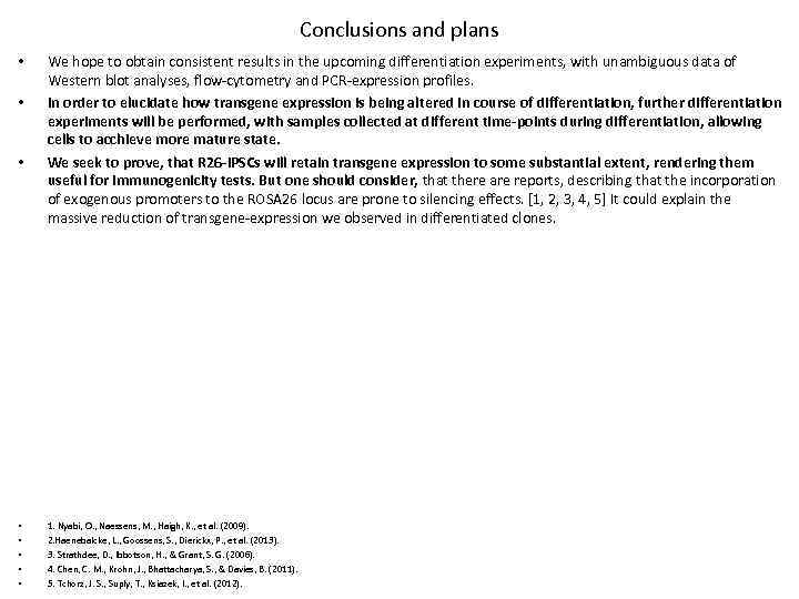 Conclusions and plans • • We hope to obtain consistent results in the upcoming
