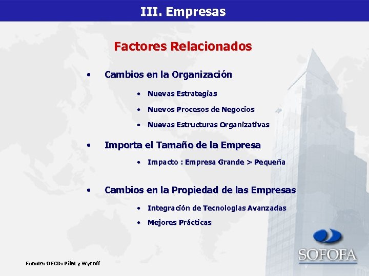 III. Empresas Factores Relacionados • Cambios en la Organización • Nuevas Estrategias • Nuevos
