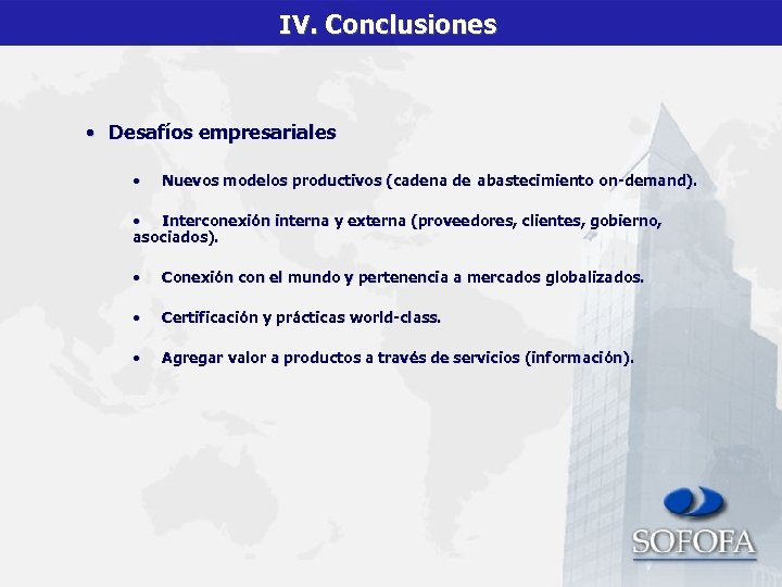 IV. Conclusiones • Desafíos empresariales • Nuevos modelos productivos (cadena de abastecimiento on-demand). •
