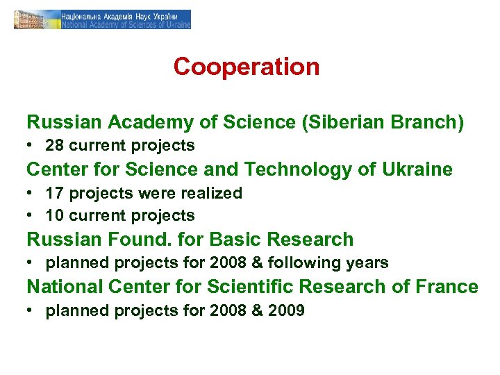 Cooperation Russian Academy of Science (Siberian Branch) • 28 current projects Center for Science