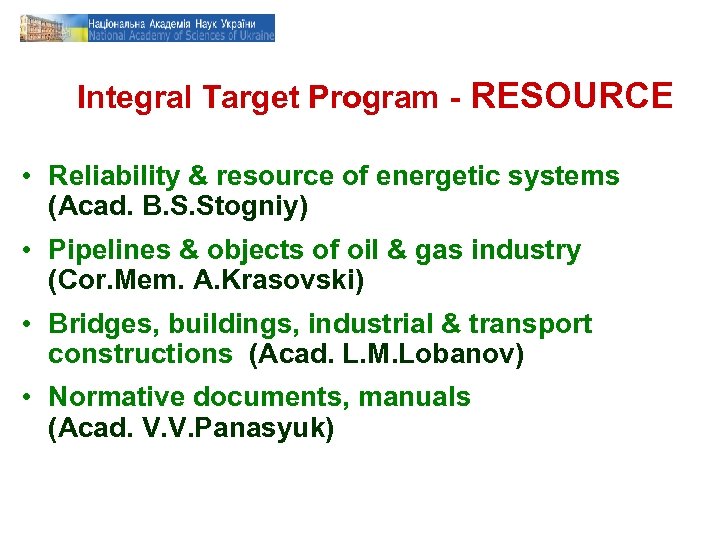 Integral Target Program - RESOURCE • Reliability & resource of energetic systems (Acad. B.