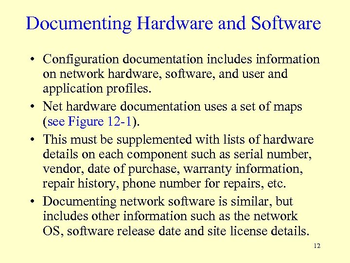 Documenting Hardware and Software • Configuration documentation includes information on network hardware, software, and
