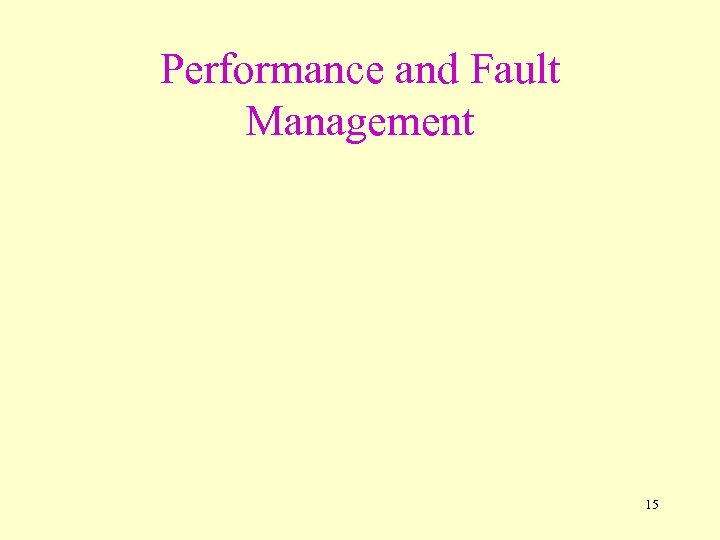 Performance and Fault Management 15 