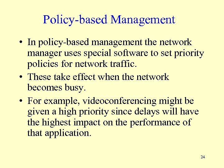 Policy-based Management • In policy-based management the network manager uses special software to set