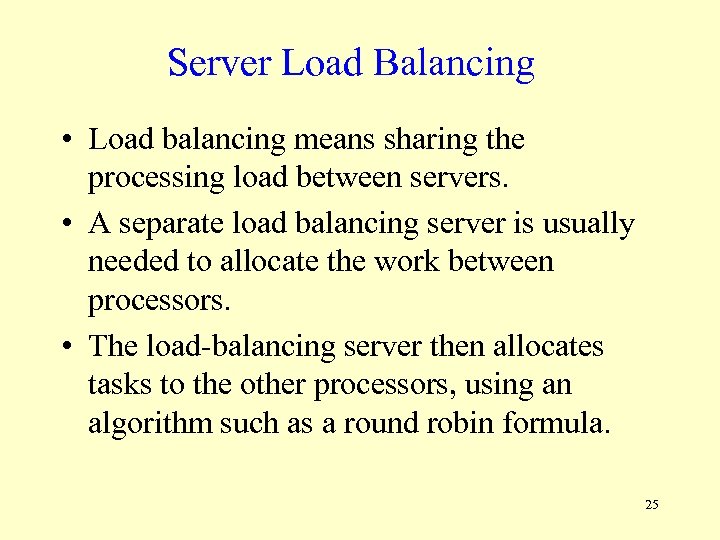 Server Load Balancing • Load balancing means sharing the processing load between servers. •