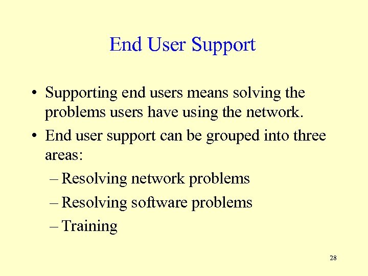 End User Support • Supporting end users means solving the problems users have using
