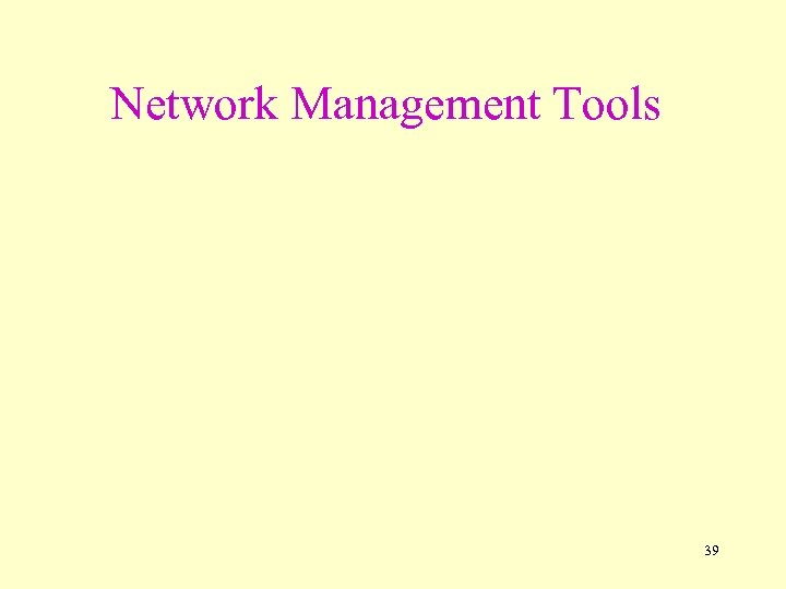 Network Management Tools 39 