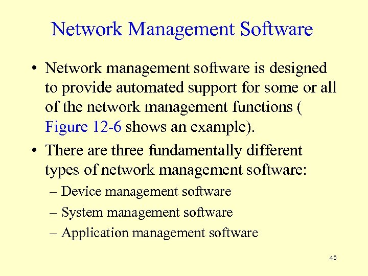 Network Management Software • Network management software is designed to provide automated support for