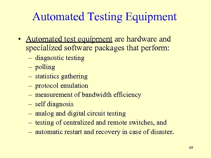 Automated Testing Equipment • Automated test equipment are hardware and specialized software packages that