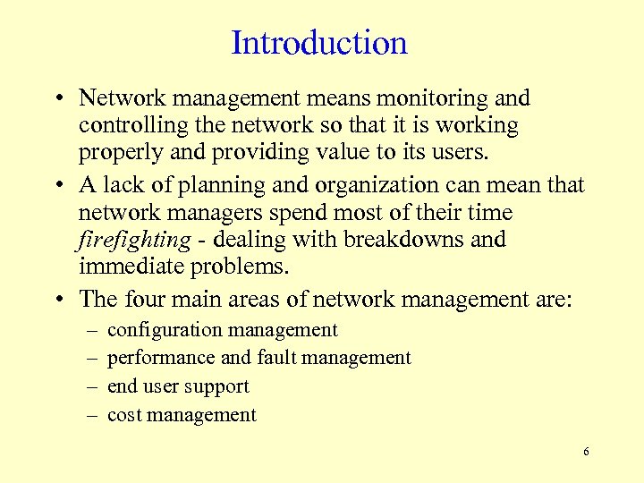 Introduction • Network management means monitoring and controlling the network so that it is