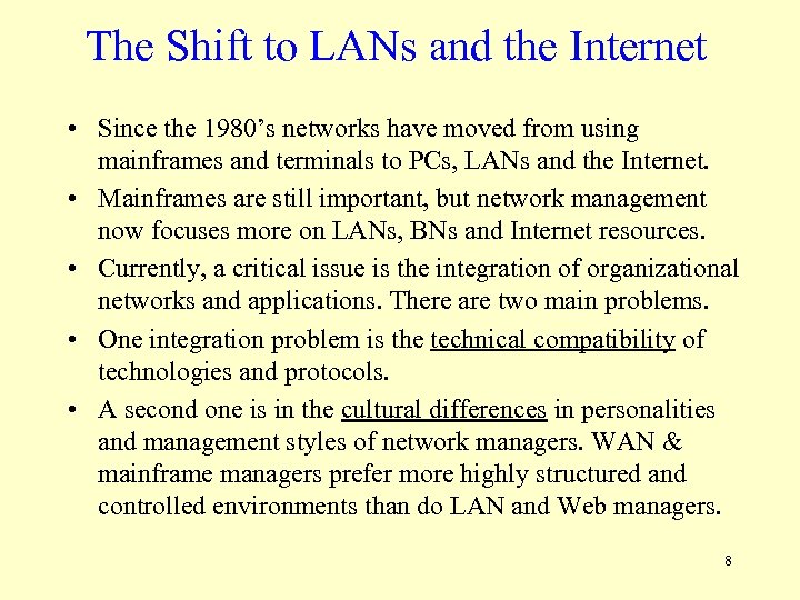 The Shift to LANs and the Internet • Since the 1980’s networks have moved