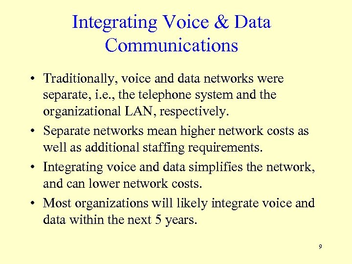Integrating Voice & Data Communications • Traditionally, voice and data networks were separate, i.