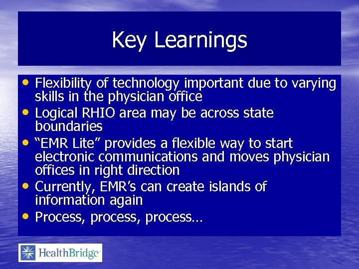 Key Learnings • Flexibility of technology important due to varying • • skills in
