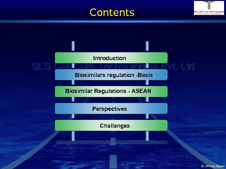 Contents Introduction SLS Cell Cure Technologies Pvt. Ltd Biosimilars regulation -Basis Biosimilar Regulations -