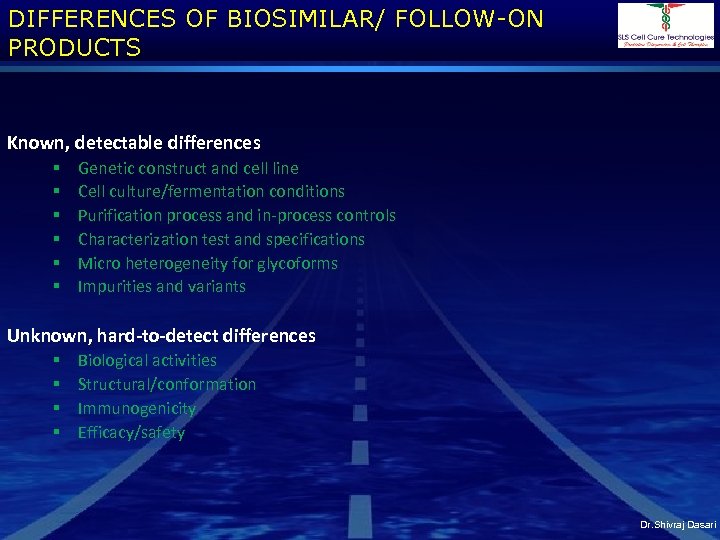 DIFFERENCES OF BIOSIMILAR/ FOLLOW-ON PRODUCTS Known, detectable differences § § § Genetic construct and