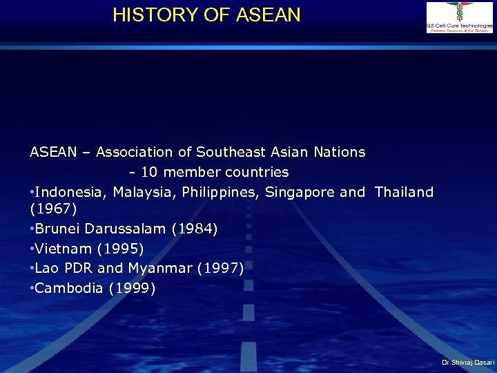 HISTORY OF ASEAN – Association of Southeast Asian Nations - 10 member countries •