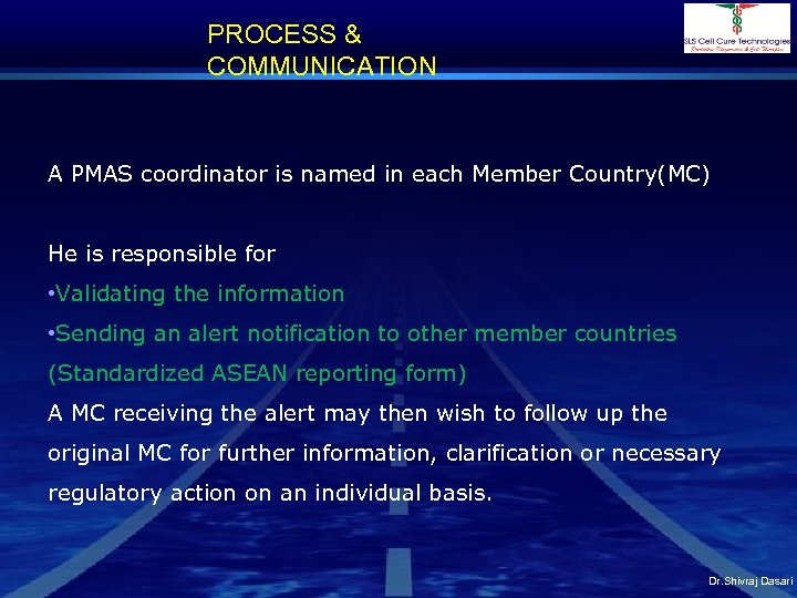 PROCESS & COMMUNICATION A PMAS coordinator is named in each Member Country(MC) He is