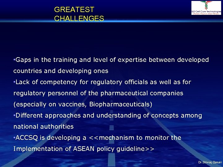 GREATEST CHALLENGES • Gaps in the training and level of expertise between developed countries