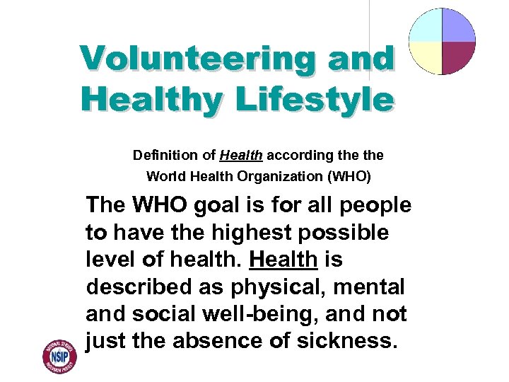 Volunteering and Healthy Lifestyle Definition of Health according the World Health Organization (WHO) The