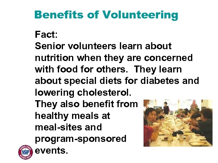 Benefits of Volunteering Fact: Senior volunteers learn about nutrition when they are concerned with