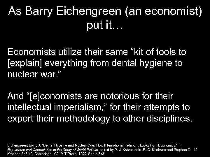 As Barry Eichengreen (an economist) put it… Economists utilize their same “kit of tools