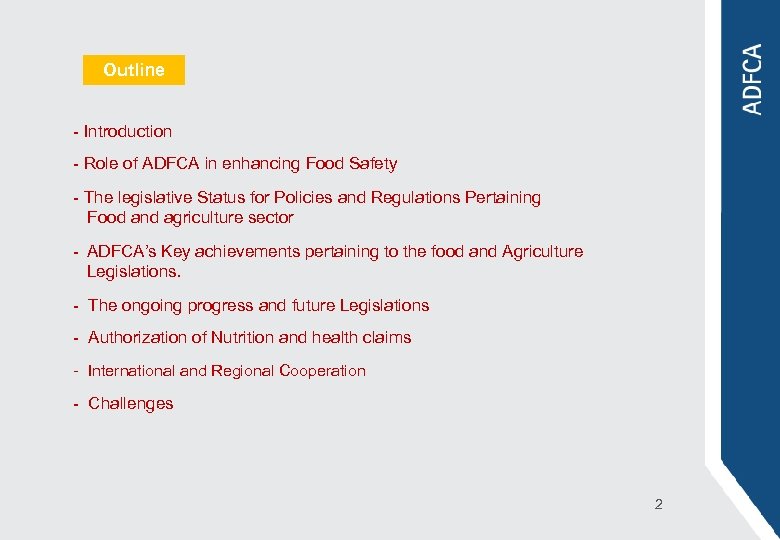 Outline - Introduction - Role of ADFCA in enhancing Food Safety - The legislative
