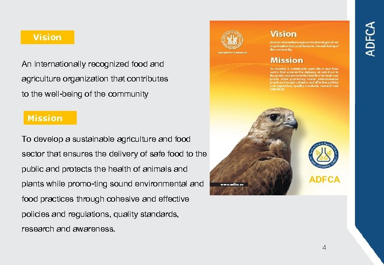 Vision An internationally recognized food and agriculture organization that contributes to the well-being of