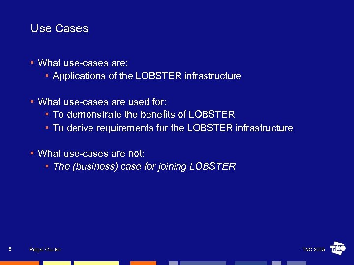 Use Cases • What use-cases are: • Applications of the LOBSTER infrastructure • What