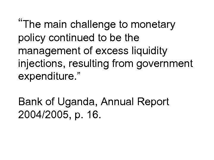 “The main challenge to monetary policy continued to be the management of excess liquidity