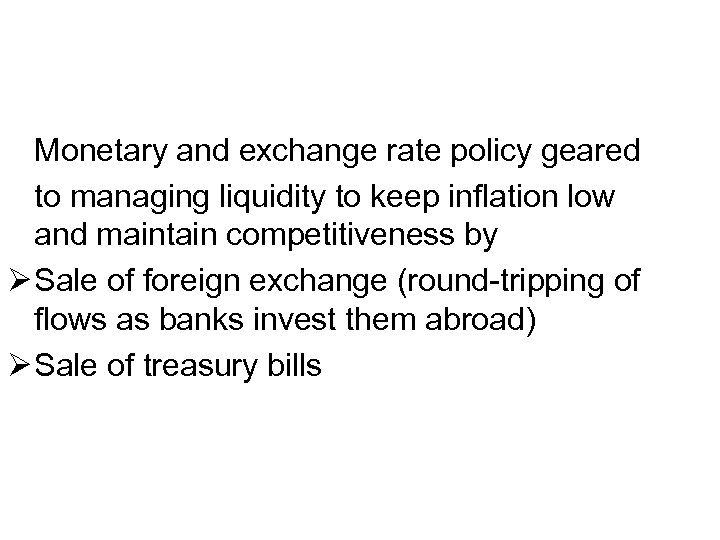 Monetary and exchange rate policy geared to managing liquidity to keep inflation low and