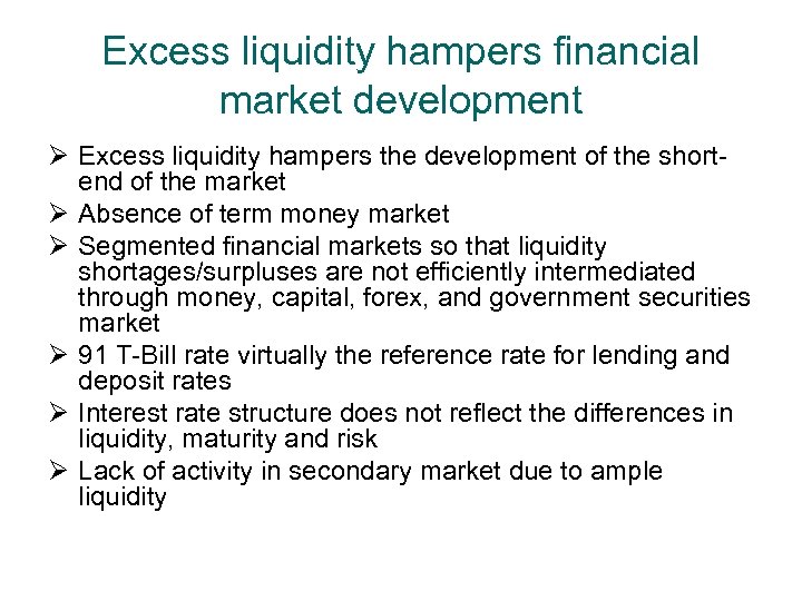 Excess liquidity hampers financial market development Ø Excess liquidity hampers the development of the