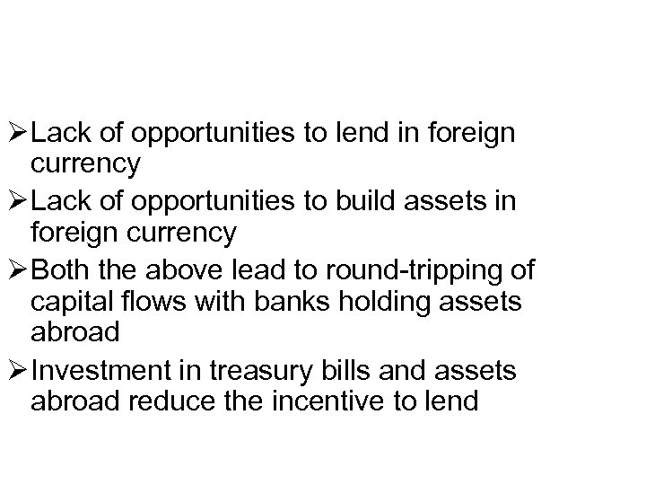 Ø Lack of opportunities to lend in foreign currency Ø Lack of opportunities to