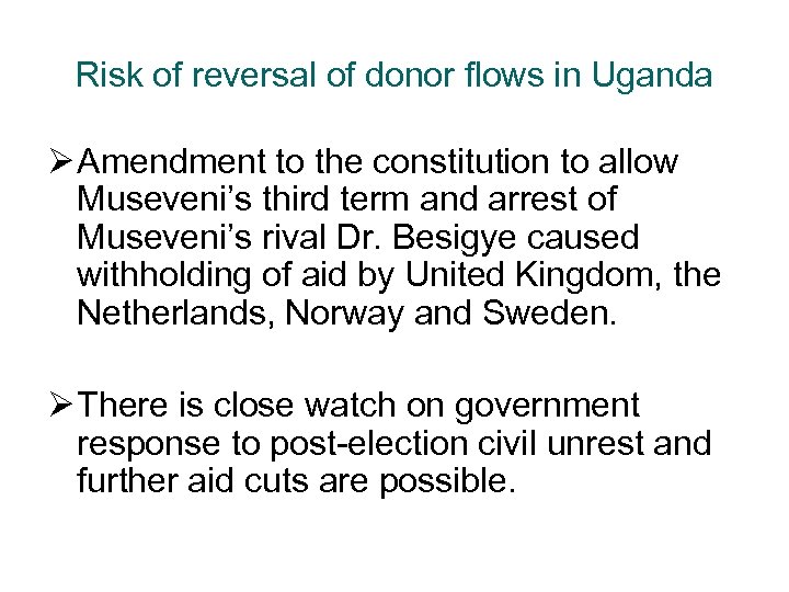 Risk of reversal of donor flows in Uganda Ø Amendment to the constitution to