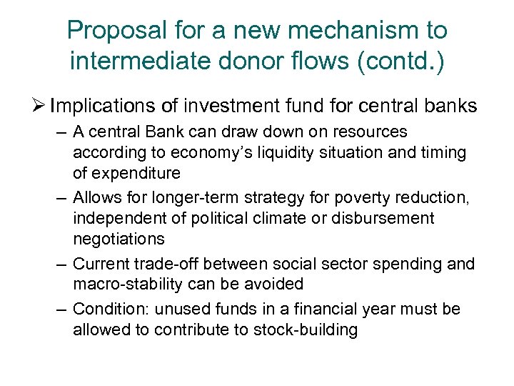 Proposal for a new mechanism to intermediate donor flows (contd. ) Ø Implications of