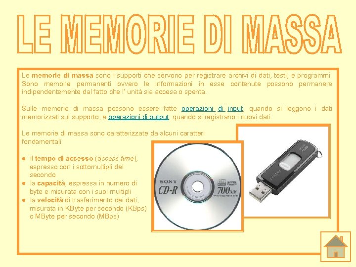 Le memorie di massa sono i supporti che servono per registrare archivi di dati,