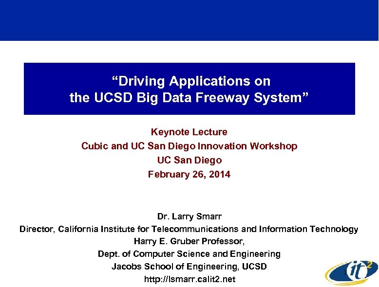 “Driving Applications on the UCSD Big Data Freeway System” Keynote Lecture Cubic and UC
