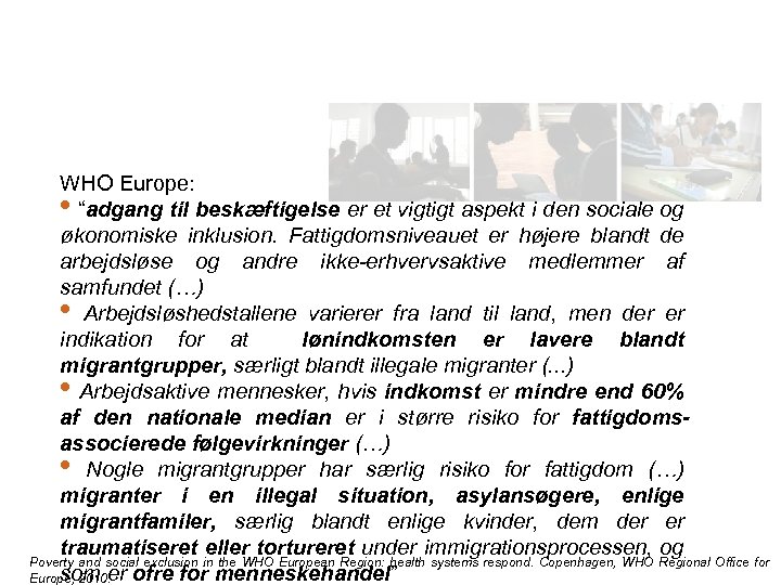 WHO Europe: • “adgang til beskæftigelse er et vigtigt aspekt i den sociale og