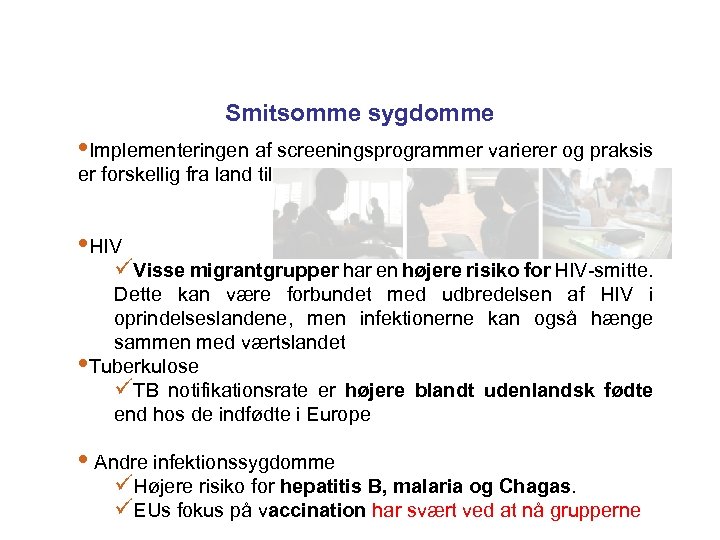 Smitsomme sygdomme • Implementeringen af screeningsprogrammer varierer og praksis er forskellig fra land til