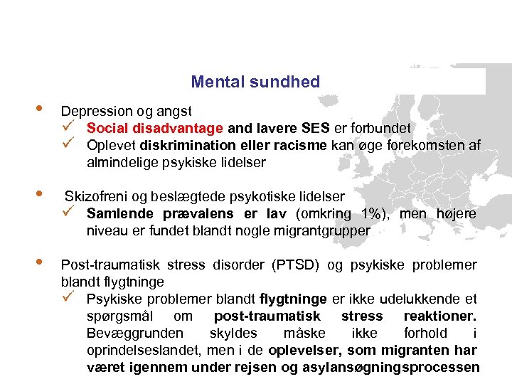 Mental sundhed • Depression og angst ü Social disadvantage and lavere SES er forbundet