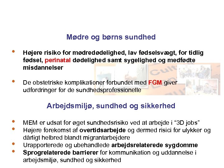 Mødre og børns sundhed • Højere risiko for mødredødelighed, lav fødselsvægt, for tidlig fødsel,