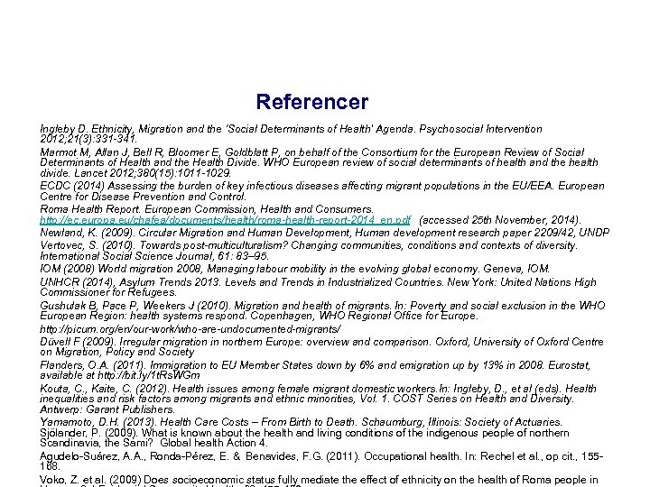 Referencer Ingleby D. Ethnicity, Migration and the ‘Social Determinants of Health’ Agenda. Psychosocial Intervention
