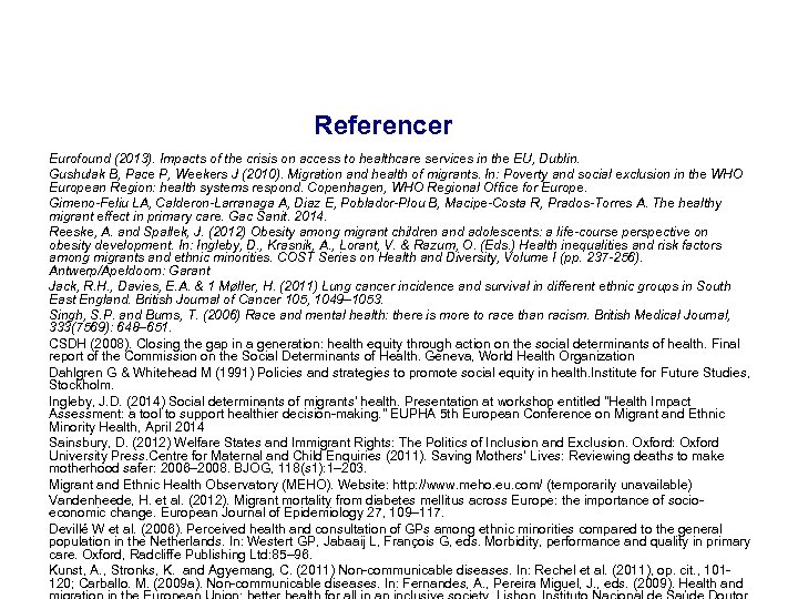 Referencer Eurofound (2013). Impacts of the crisis on access to healthcare services in the