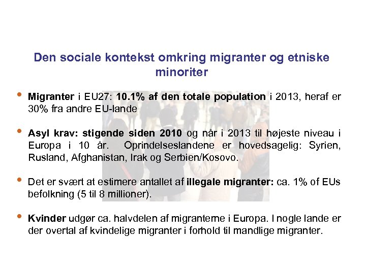 Den sociale kontekst omkring migranter og etniske minoriter • Migranter i EU 27: 10.