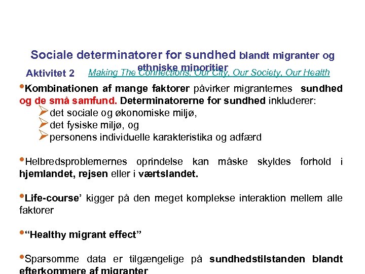 Sociale determinatorer for sundhed blandt migranter og ethniske minoritier Aktivitet 2 Making The Connections:
