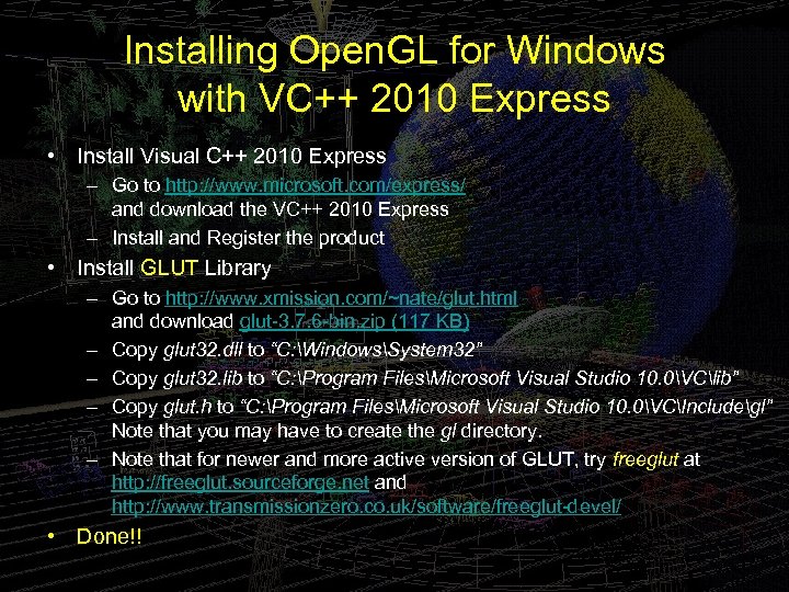 Installing Open. GL for Windows with VC++ 2010 Express • Install Visual C++ 2010
