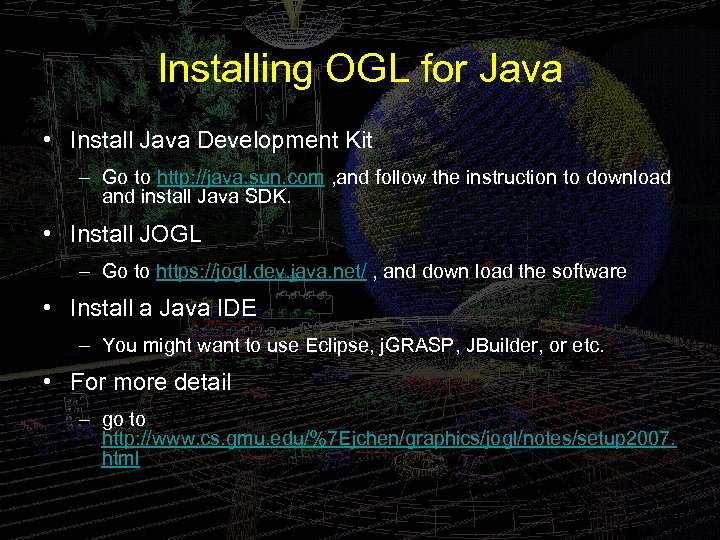 Installing OGL for Java • Install Java Development Kit – Go to http: //java.